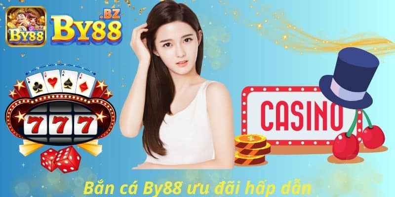 Bắn cá By88 ưu đãi hấp dẫn 